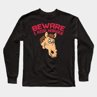 Beware i ride Horses T-Shirt show jumping dressage Long Sleeve T-Shirt